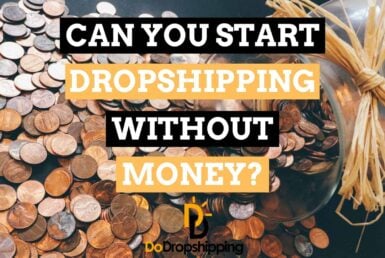 Can You Start Dropshipping With No Money? (Know This First)
