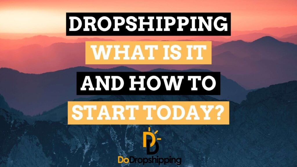 Dropshipping for Beginners: What Is It & How to Start Today in 2021?