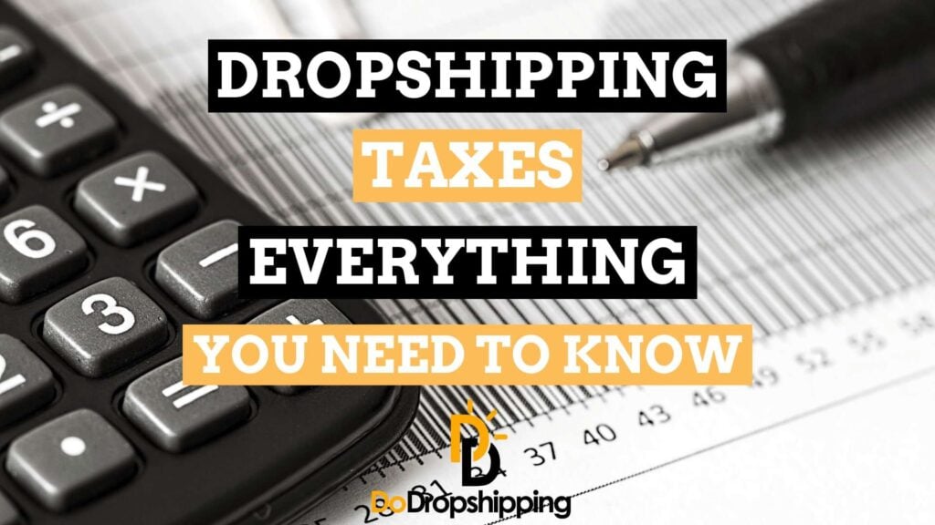 Dropshipping Taxes | Everything You Need To Know As Beginner in 2024