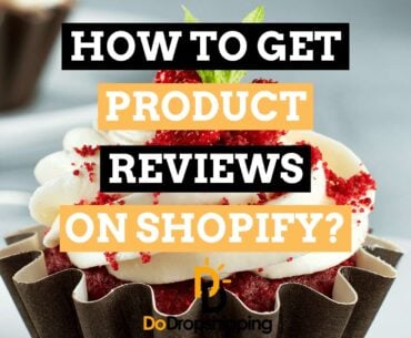 How to Get Product Reviews Even With No Sales on Shopify in 2021?
