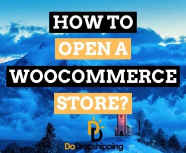 How to Open a WooCommerce Dropshipping Store in 2021?