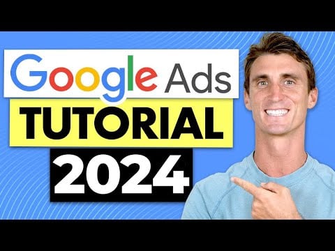 Google Adwords Tutorial 2024 with Step by Step Walkthrough