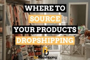 Learn Where to Source Your Products From When Dropshipping in 2021!